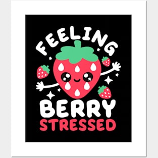 Feeling berry stressed Posters and Art